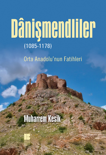 Danişmendliler (1085-1178) - Bilge Kültür Sanat Kitap