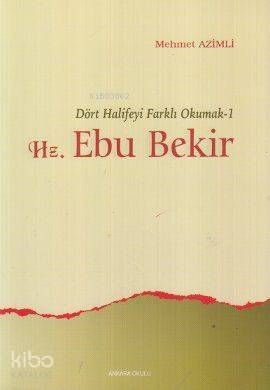 Dört Halifeyi Farklı Okumak 1 - Hz. Ebu Bekir - Ankara Okulu Yayınları Kitap