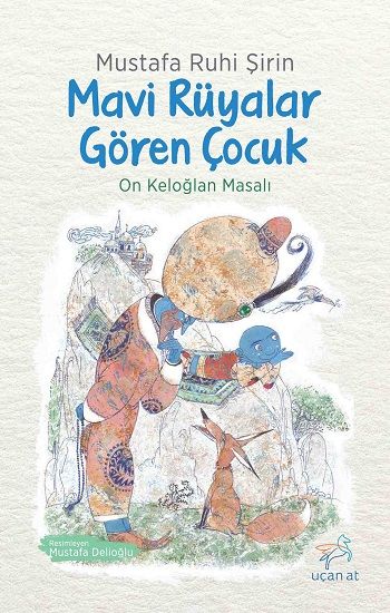 Mavi Rüyalar Gören Çocuk - On Keloğlan Masalları - Uçan At Kitap