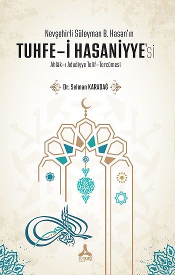 Nevşehirli Süleyman B. Hasan’ın Tuhfe-i Hasaniyye’si Ahlak-ı Adudiyye Telif-Tercümesi - Sonçağ -Akademik Kitaplar Kitap