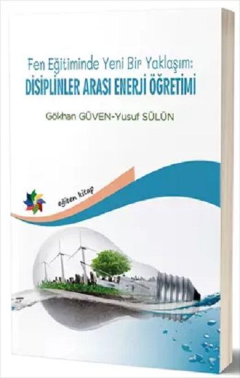 Fen Eğitiminde Yeni Bir Yaklaşım: Disiplinler Arası Enerji Öğretimi - Eğiten Kitap Kitap