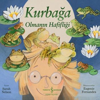 Kurbağa Olmanın Hafifliği - İş Bankası Kültür Yayınları Kitap