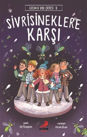 Sivrisineklere Karşı - Üzümlü Kek Çetesi 3 - Erdem Çocuk Kitap