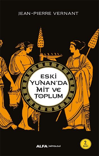 Eski Yunan'da Mit ve Toplum - Alfa Yayınları Kitap