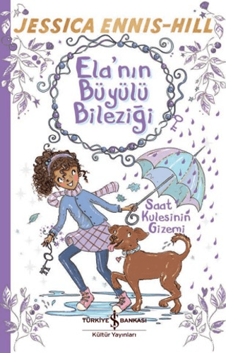 Ela’nın Büyülü Bileziği – Saat Kulesinin Gizemi - İş Bankası Kültür Yayınları Kitap