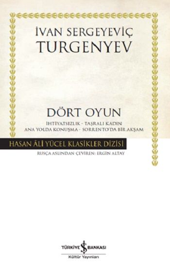 Dört Oyuın - İhtiyatsızlık - Taşralı Kasdın - Ana Yolda Konuşma - Sorrento'da Bir Akşam - İş Bankası Kültür Yayınları Kitap