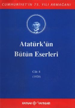Atatürk'ün Bütün Eserleri Cilt: 8 (1920) - Kaynak Yayınları Kitap