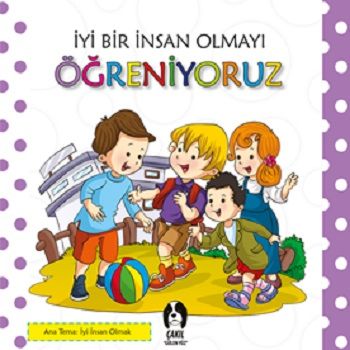 İyi Bir İnsan Olmayı Öğreniyoruz - Eksik Parça Yayınları Kitap