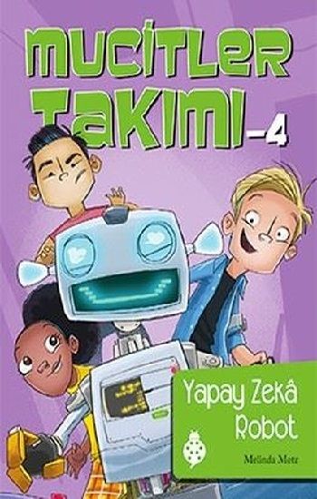 Mucitler Takımı 4: Yapay Zeka Robot - Uğurböceği Yayınları Kitap