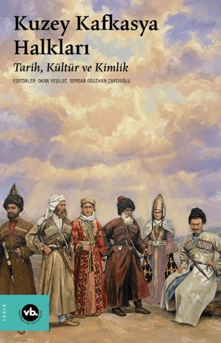 Kuzey Kafkasya Halkları ;Tarih, Kültür ve Kimlik - Vakıfbank Kültür Yayınları Kitap