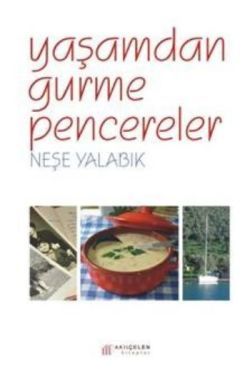 Yaşamdan Gurme Pencereler - Akıl Çelen Kitaplar Kitap