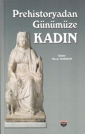 Prehistoryadan Günümüze Kadın - Bilgin Kültür Sanat Kitap