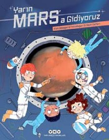 Yarın Mars’a Gidiyoruz – Kızıl Gezegene Yolculuğun İlk Seyir Defteri - Yapı Kredi Yayınları Kitap