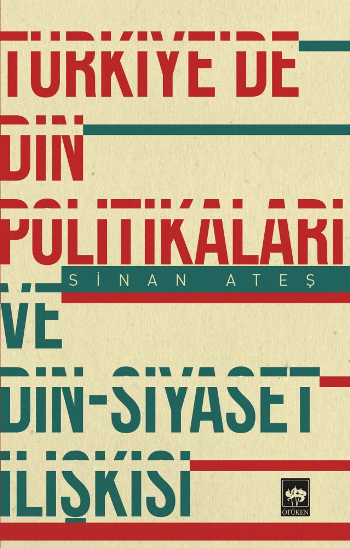 Türkiye'de Din Politikaları ve Din - Siyaset İlişkisi - Ötüken Neşriyat Kitap