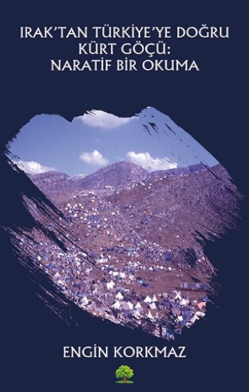 Irak’tan Türkiye’ye Doğru Kürt Göçü: Naratif Bir Okuma - Platanus Publishing Kitap