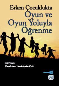 Erken Çocuklukta Oyun ve Oyun Yoluyla Öğrenme - Nobel Akademik Yayıncılık Kitap