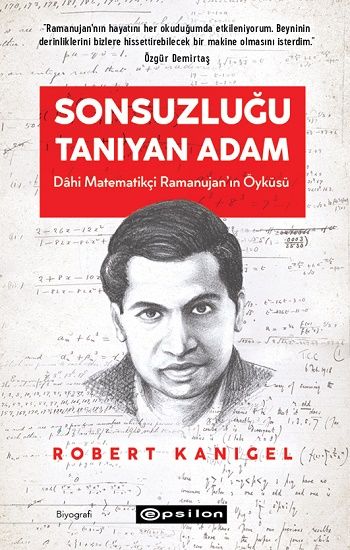 Sonsuzluğu Tanıyan Adam: Dahi Ramanujan'ın Hayranlık Uyandıran Yaşam Öyküsü - Epsilon Yayınları Kitap