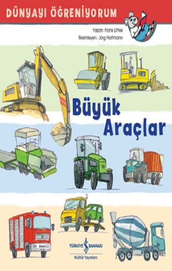 Büyük Araçlar  Dünyayı Öğreniyorum - İş Bankası Kültür Yayınları Kitap