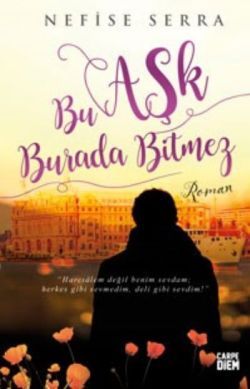 Bu Aşk Burada Bitmez - Carpe Diem Kitapları Kitap