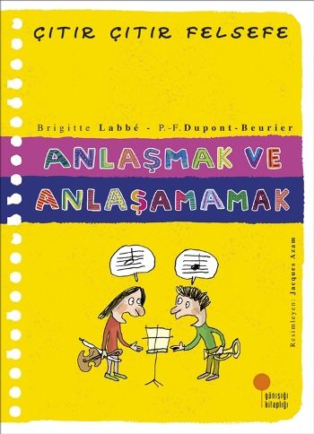 Çıtır Çıtır Felsefe Serisi 30 - Anlaşmak ve Anlaşamamak - Günışığı Kitaplığı Kitap