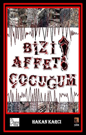 Bizi Affet Çocuğum! - Kaptan Kitap Kitap