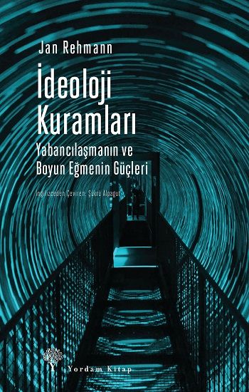 İdeoloji Kuramları Yabancılaşma ve Boyun Eğme Güçleri - Yordam Kitap Kitap