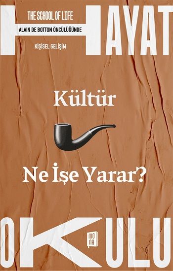 Kültür Ne İşe Yarar? - The School of Life / Hayat Okulu - Mona Kitap Kitap