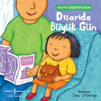 Dışarıda Büyük Gün – Hayatı Öğreniyorum - İş Bankası Kültür Yayınları Kitap