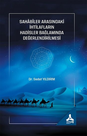 Sahabiler Arasındaki İhtilafların Hadisler Bağlamında Değerlendirilmesi - Sonçağ -Akademik Kitaplar Kitap