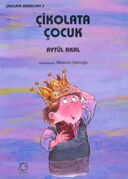 Çikolata Çocuk Aytül Akal Türkçe çocuk kitabı kapağı