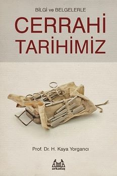 Bilgi ve Belgelerle Cerrahi Tarihimiz - Arkadaş Yayınları Kitap