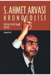 S. Ahmet Arvasi Kronolojisi - Biyografi Net Yayıncılık Kitap