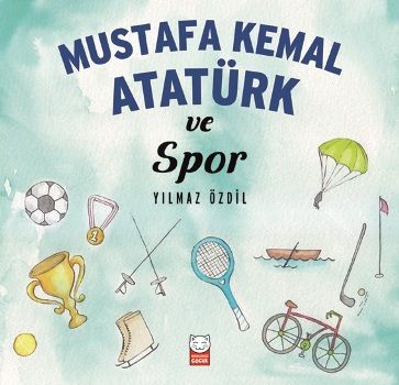 Mustafa Kemal Atatürk ve Spor - Kırmızı Kedi Yayınevi Kitap