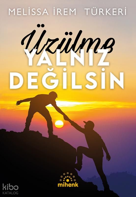 Üzülme Yalnız Değilsin - Mihenk Kitap Kitap