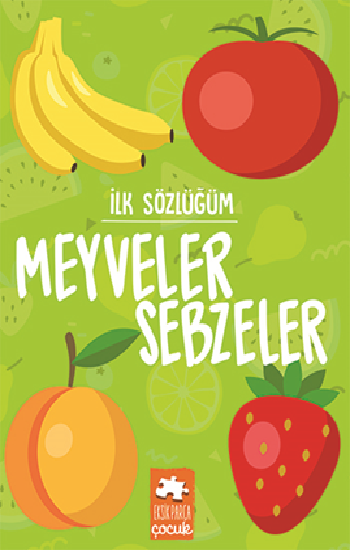 İlk Sözlüğüm Meyveler Sebzeler - Eksik Parça Yayınları Kitap