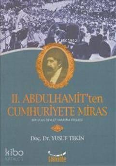 II. Abdulhamit'ten Cumhuriyete Miras - Gökkubbe Yayınları Kitap