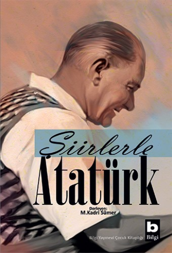 Şiirlerle Atatürk - Bilgi Yayınevi Çocuk Kitap