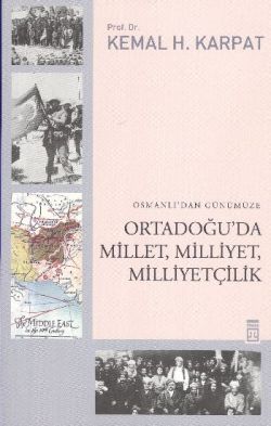 Osmanlı’dan Günümüze Ortadoğu’da Millet, Milliyet, Milliyetçilik Kemal H. Karpat Türkçe kitap kapağı