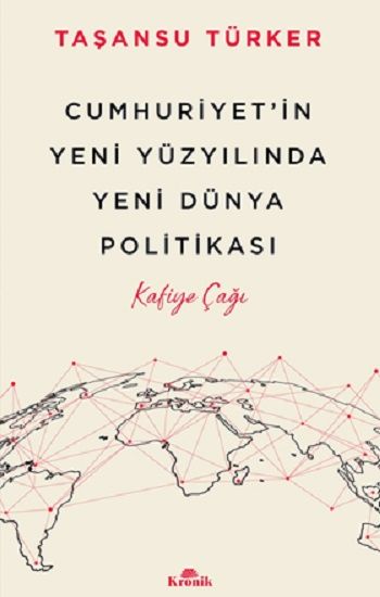 Cumhuriyet’in Yeni Yüzyılında Yeni Dünya Politikası - Kronik Kitap Kitap