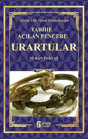Urartular - Tarihe Açılan Pencere - Parola Yayınları Kitap