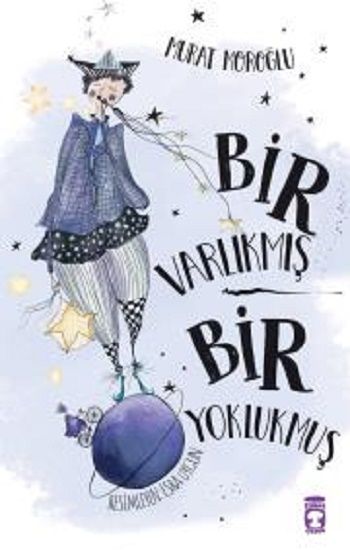 Bir Varlıkmış Bir Yoklukmuş - Timaş Çocuk Kitap