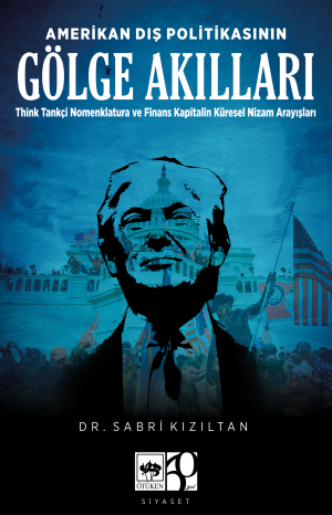 Amerikan Dış Politikasının Gölge Akılları - Ötüken Neşriyat Kitap