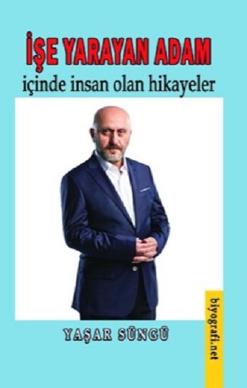 İşe yarayan adam & içinde insan olan hikayeler - Biyografi Net Yayıncılık Kitap