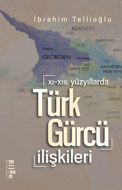 XI.-XIII. Yüzyıllarda Türk-Gürcü İlişkileri - Bilge Kültür Sanat Kitap