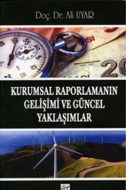 Kurumsal Raporlamanın Gelişimi ve Güncel Yaklaşımlar - Gazi Kitabevi Kitap