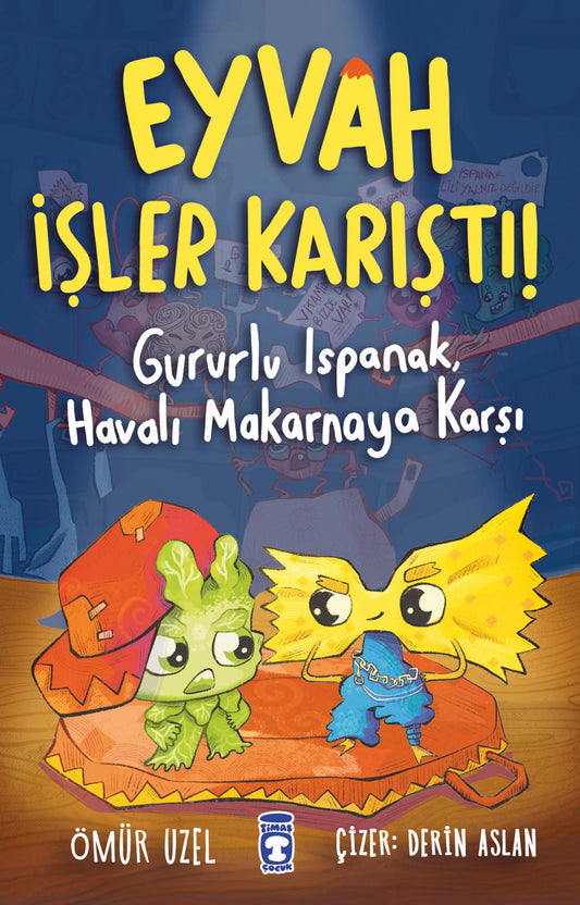 Eyvah İşler Karıştı - Gururlu Ispanak Havalı Makarnaya Karşı - Timaş Çocuk Kitap