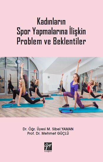 Kadınların Spor Yapmalarına İlişkin Problem ve Beklentiler - Gazi Kitabevi Kitap