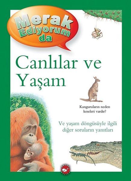 Canlılar ve Yaşam - Merak Ediyorum da - Beyaz Balina Yayınları Kitap