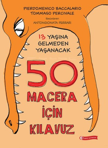 13 Yaşına Gelmeden Yaşanacak 50 Macera İçin Kılavuz - ODTÜ Geliştirme Vakfı Yayıncılık Kitap