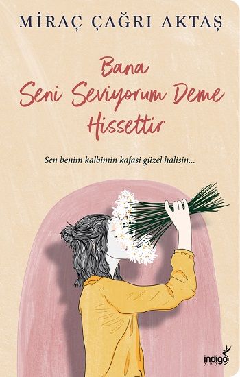 Bana Seni Seviyorum Deme Hissettir - İndigo Kitap Kitap